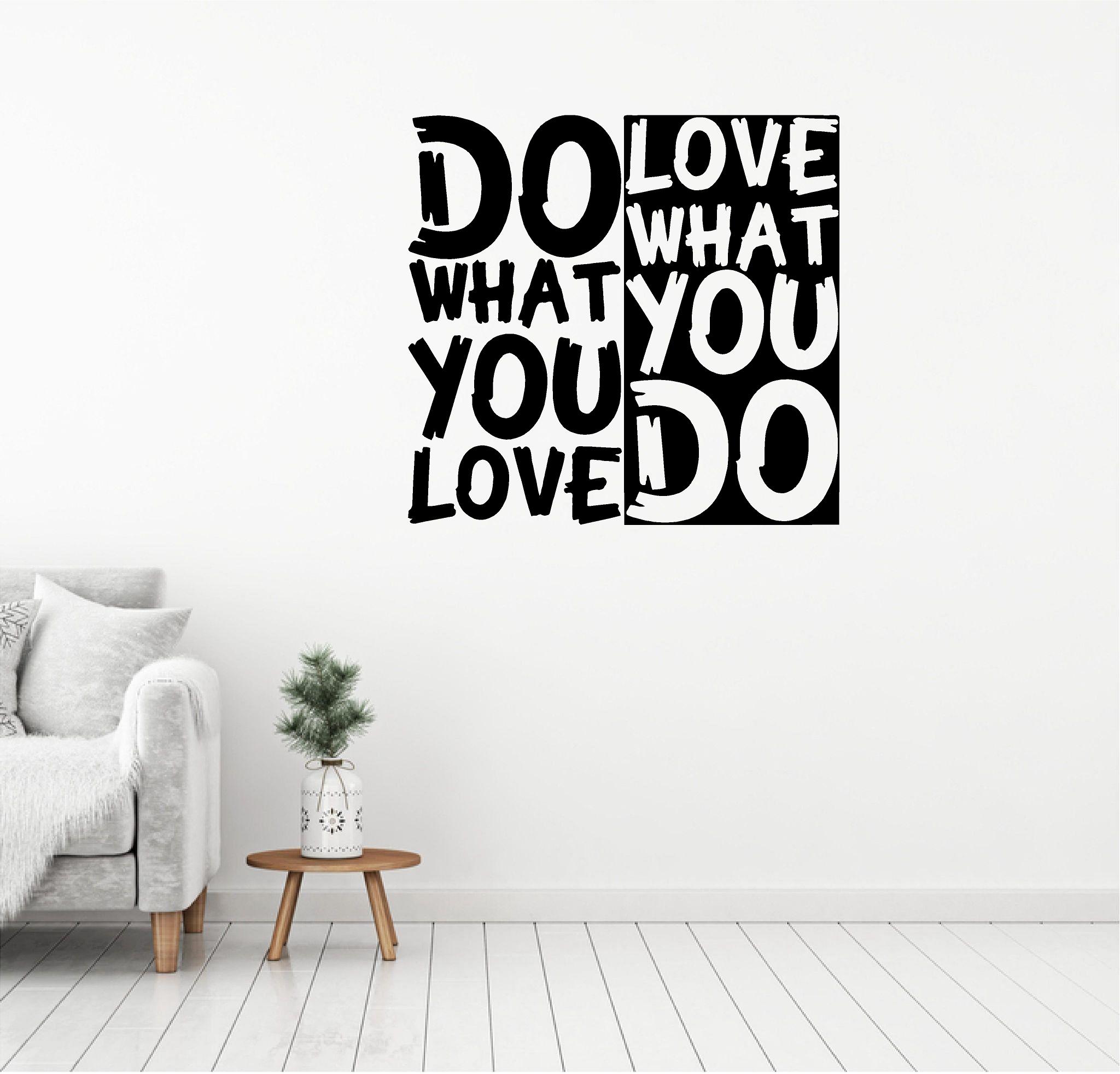 Love what you do.