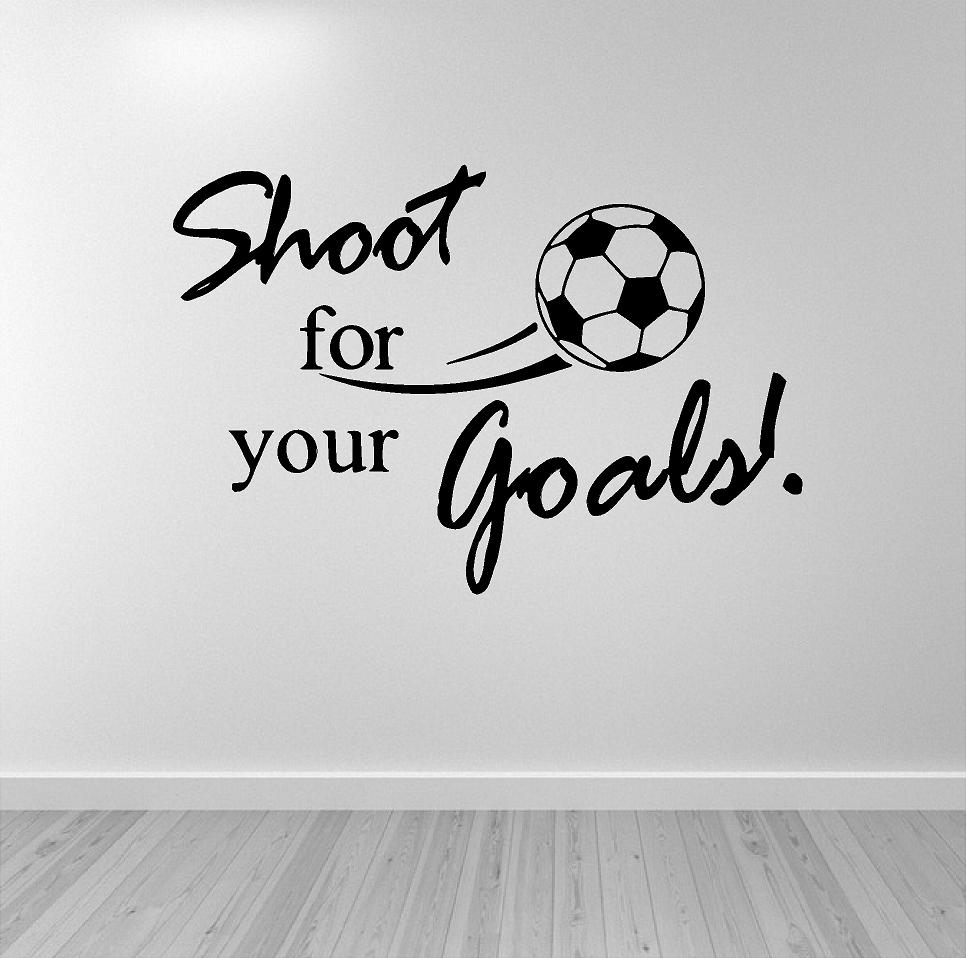 Shoot for your goals .